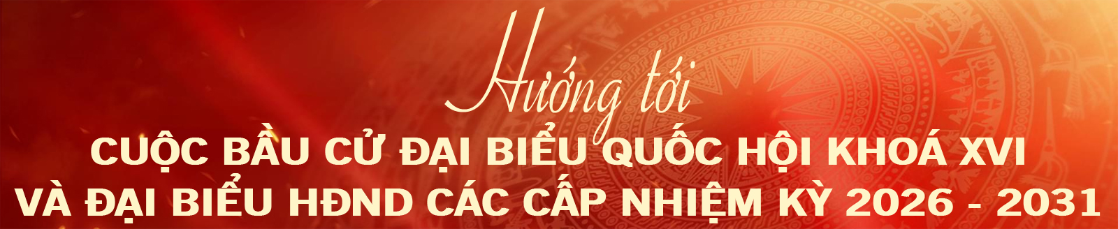 Hướng tới cuộc bầu cử ĐBQH và HĐND 2026