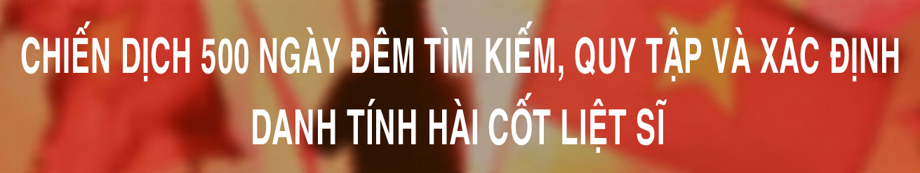 Chiến dịch 500 ngày đêm tìm kiếm hài cốt liệt sĩ