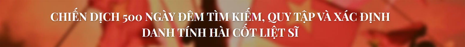 Chiến dịch 500 ngày đêm tìm kiếm hài cốt liệt sĩ