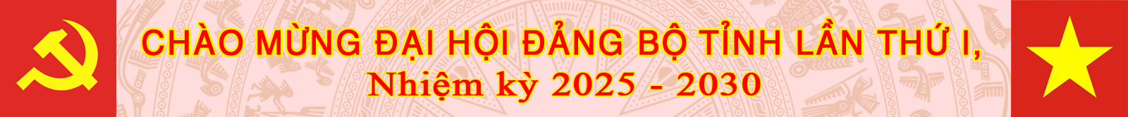 Trang ĐẠI HỘI ĐẢNG CÁC CẤP NHIỆM KỲ 2025-2030