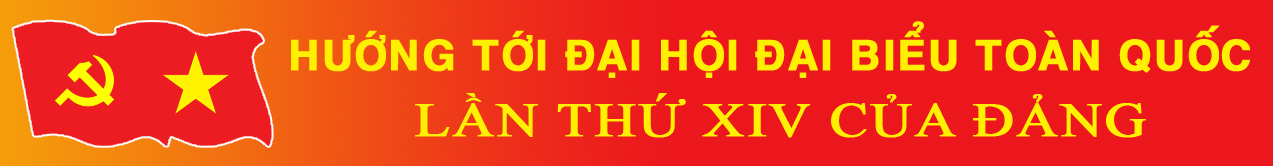 Hướng tới Đại hội đại biểu toàn quốc