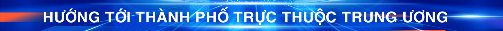 Hướng tới thành phố trực thuộc Trung ương